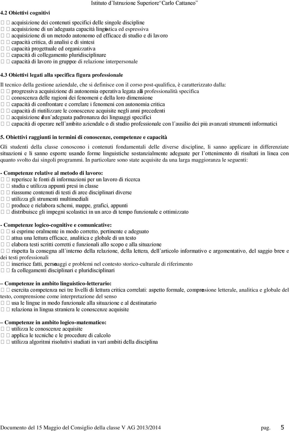 capacità di lavoro in gruppoe di relazione interpersonale 4.