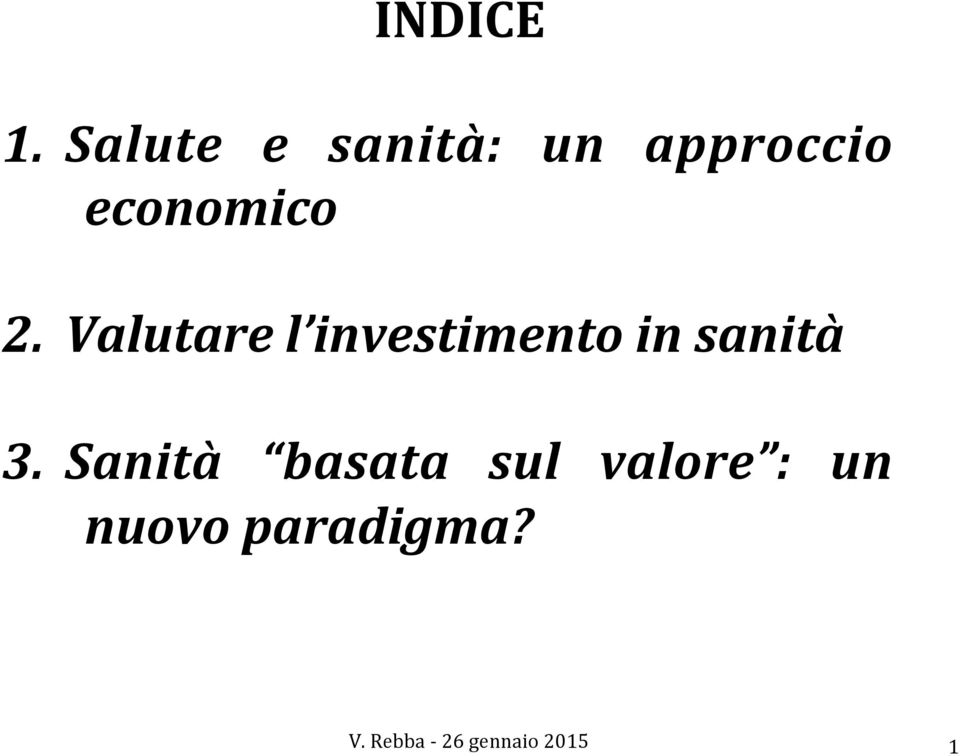 Valutare l investimento in sanità 3.