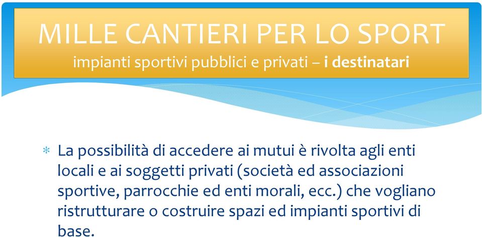 (società ed associazioni sportive, parrocchie ed enti morali, ecc.