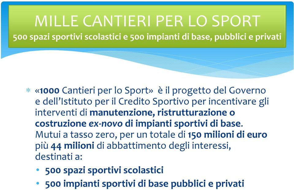 costruzione ex-novodi impianti sportivi di base.