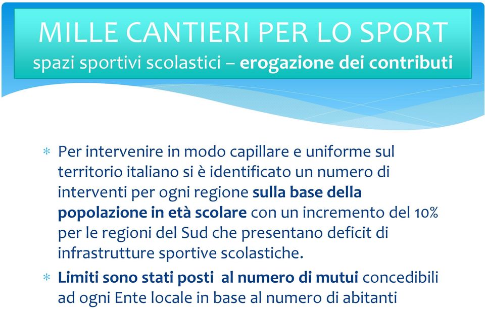 in età scolare con un incremento del 10% per le regioni del Sud che presentano deficit di infrastrutture