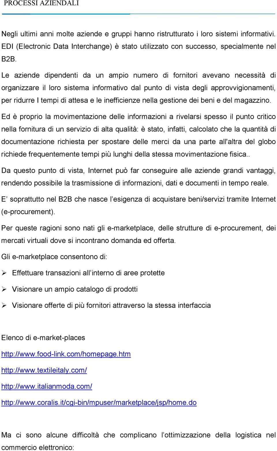 inefficienze nella gestione dei beni e del magazzino.