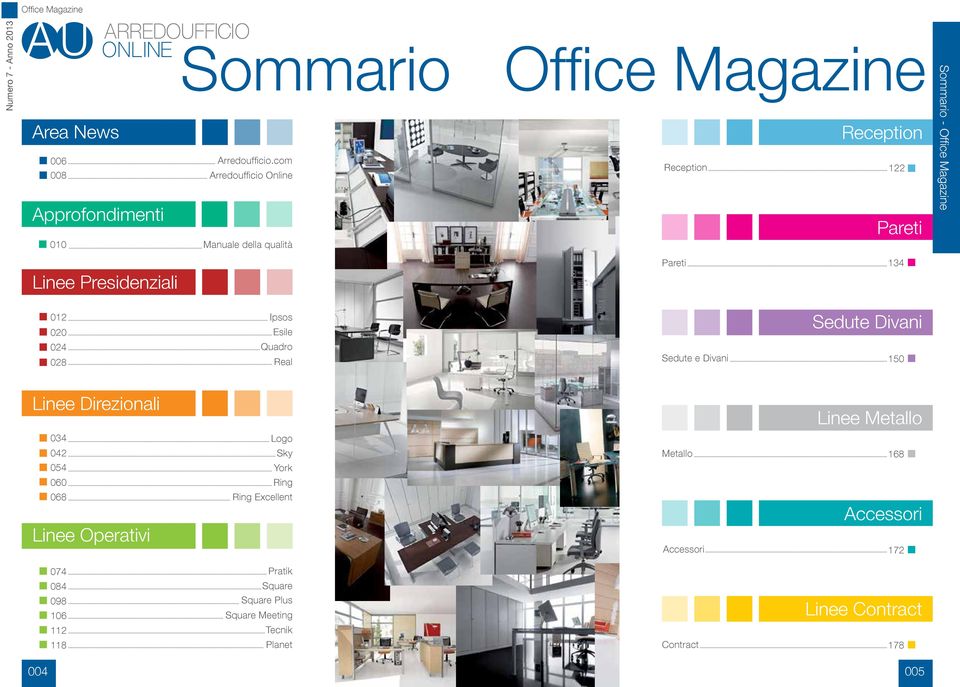 Office Magazine Mille e una soluzione Pareti d arredo 134 Per essere sempre pronti a soddisfare tutte le tue esigenze.