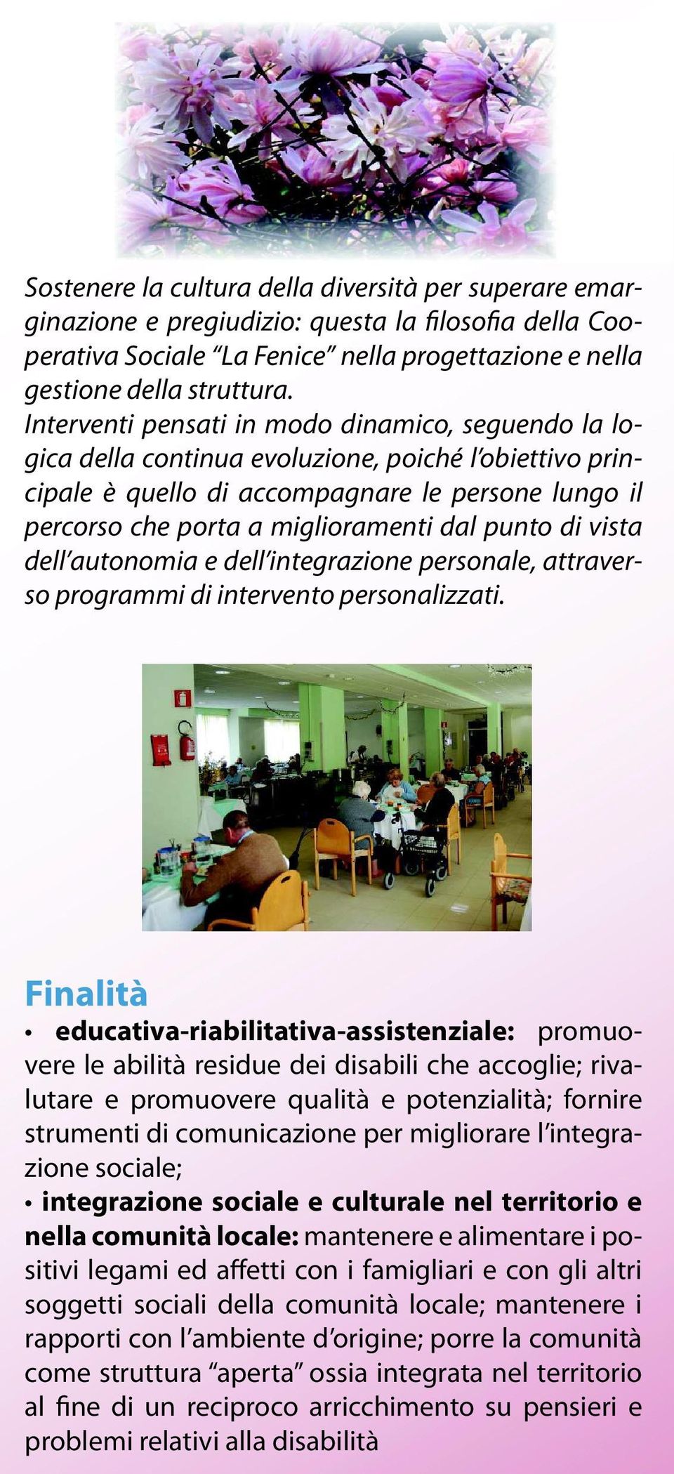 punto di vista dell autonomia e dell integrazione personale, attraverso programmi di intervento personalizzati.