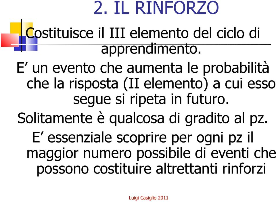 segue si ripeta in futuro. Solitamente è qualcosa di gradito al pz.