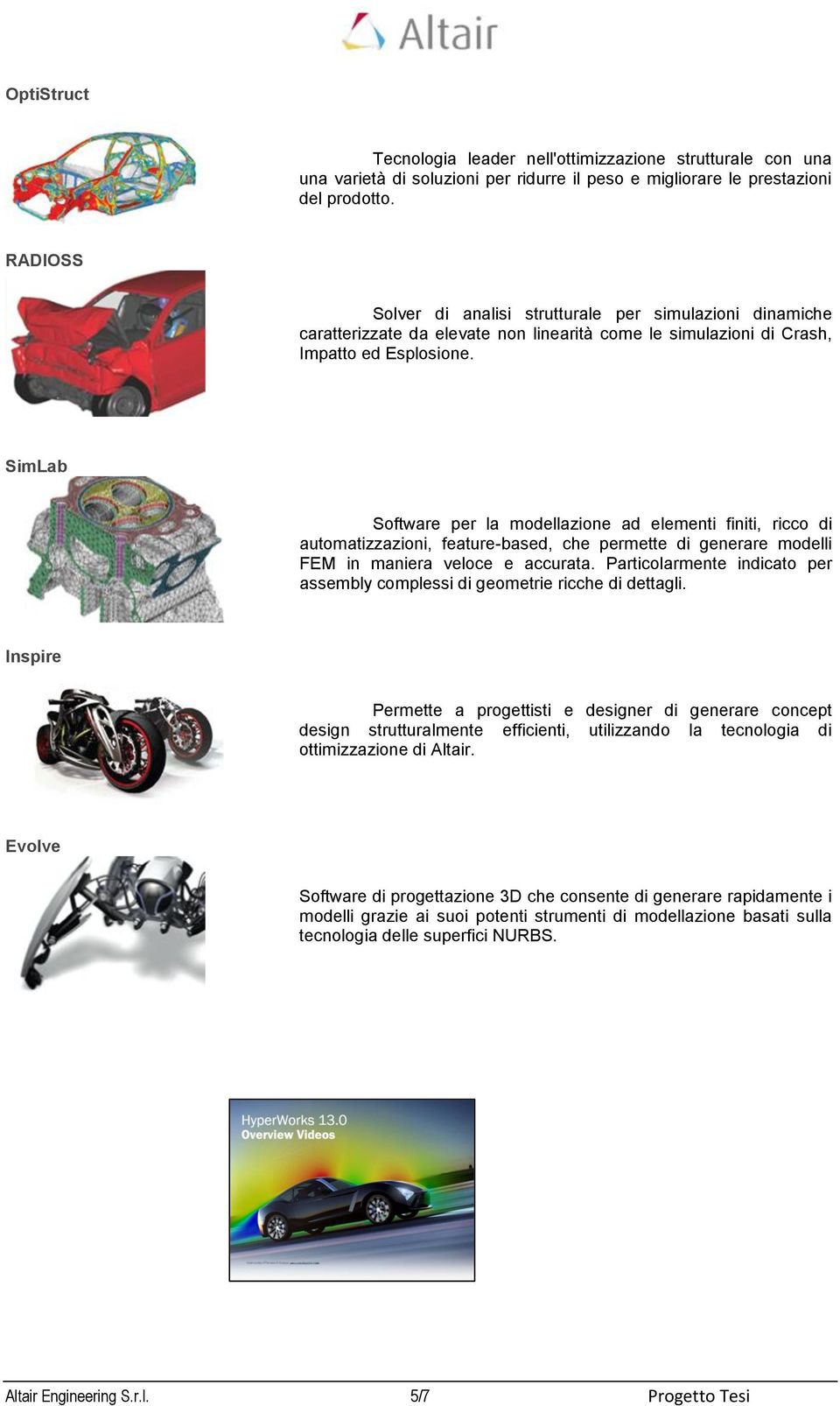 SimLab Software per la modellazione ad elementi finiti, ricco di automatizzazioni, feature-based, che permette di generare modelli FEM in maniera veloce e accurata.