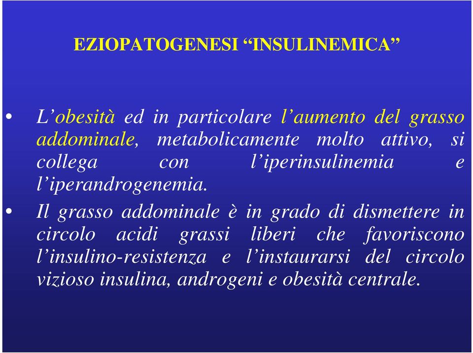 Il grasso addominale è in grado di dismettere in circolo acidi grassi liberi che