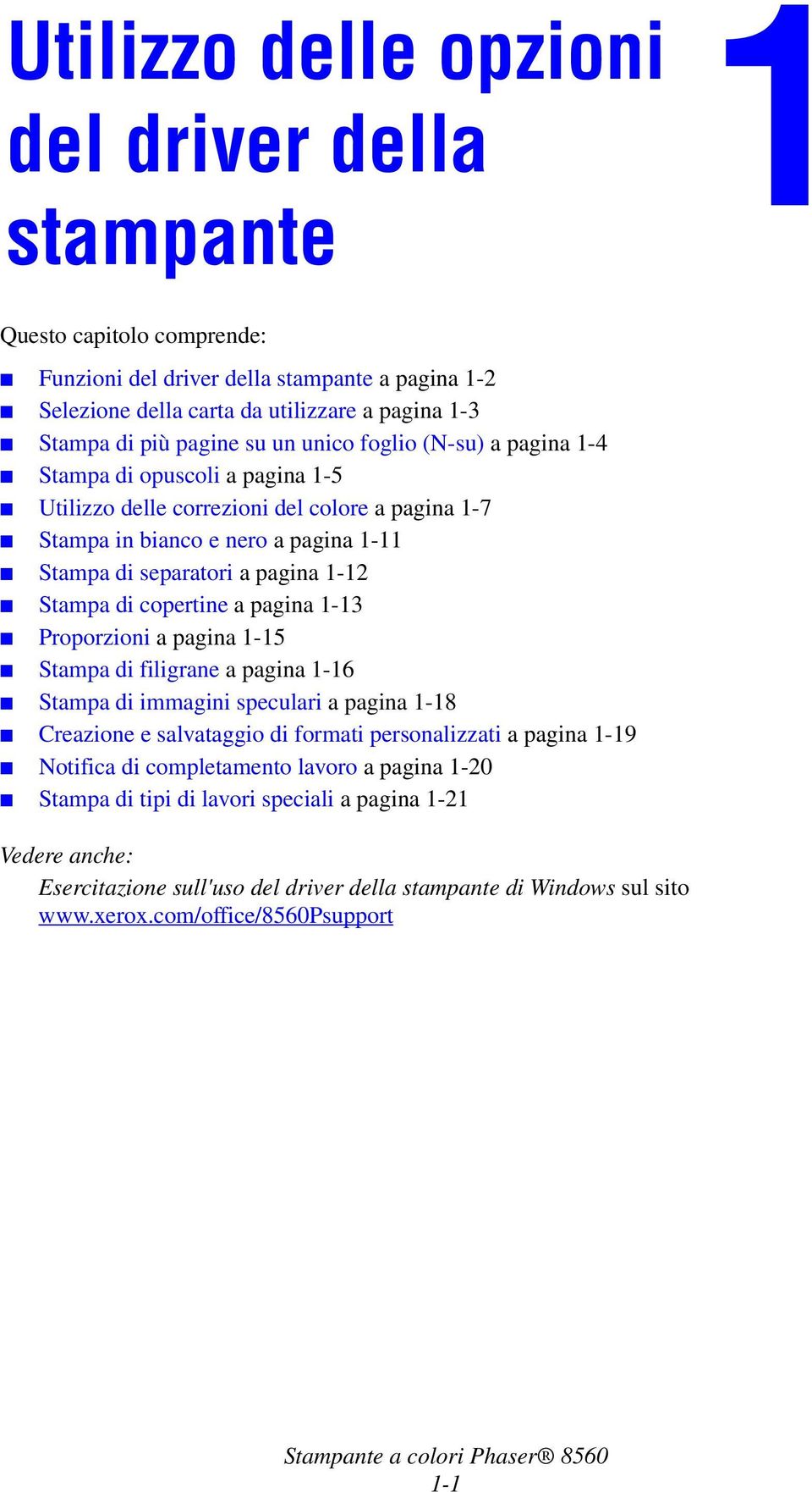 di copertine a pagina 1-13 Proporzioni a pagina 1-15 Stampa di filigrane a pagina 1-16 Stampa di immagini speculari a pagina 1-18 Creazione e salvataggio di formati personalizzati a pagina 1-19