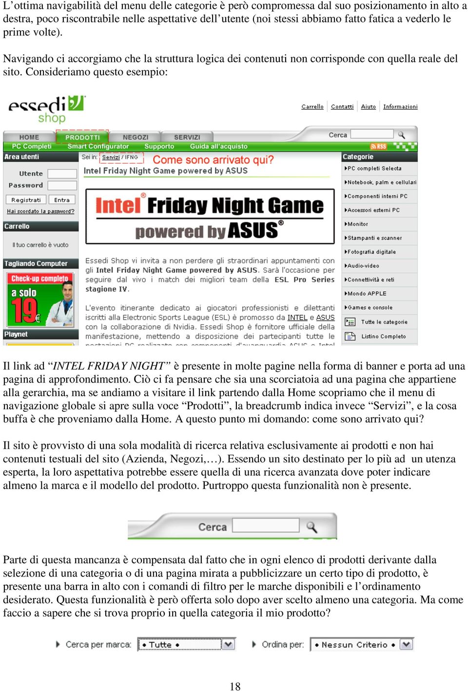 Consideriamo questo esempio: Il link ad INTEL FRIDAY NIGHT è presente in molte pagine nella forma di banner e porta ad una pagina di approfondimento.
