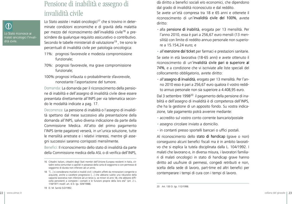 riconoscimento dell invalidità civile 18 a prescindere da qualunque requisito assicurativo o contributivo.