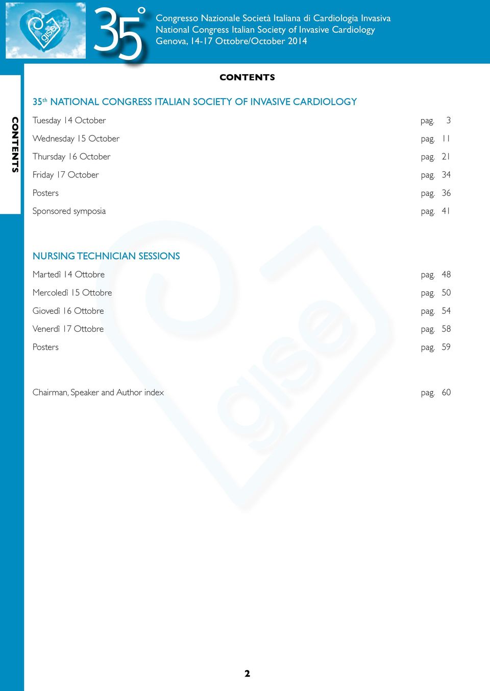 36 Sponsored symposia pag. 41 NURSING TECHNICIAN SESSIONS Martedì 14 ottobre pag.