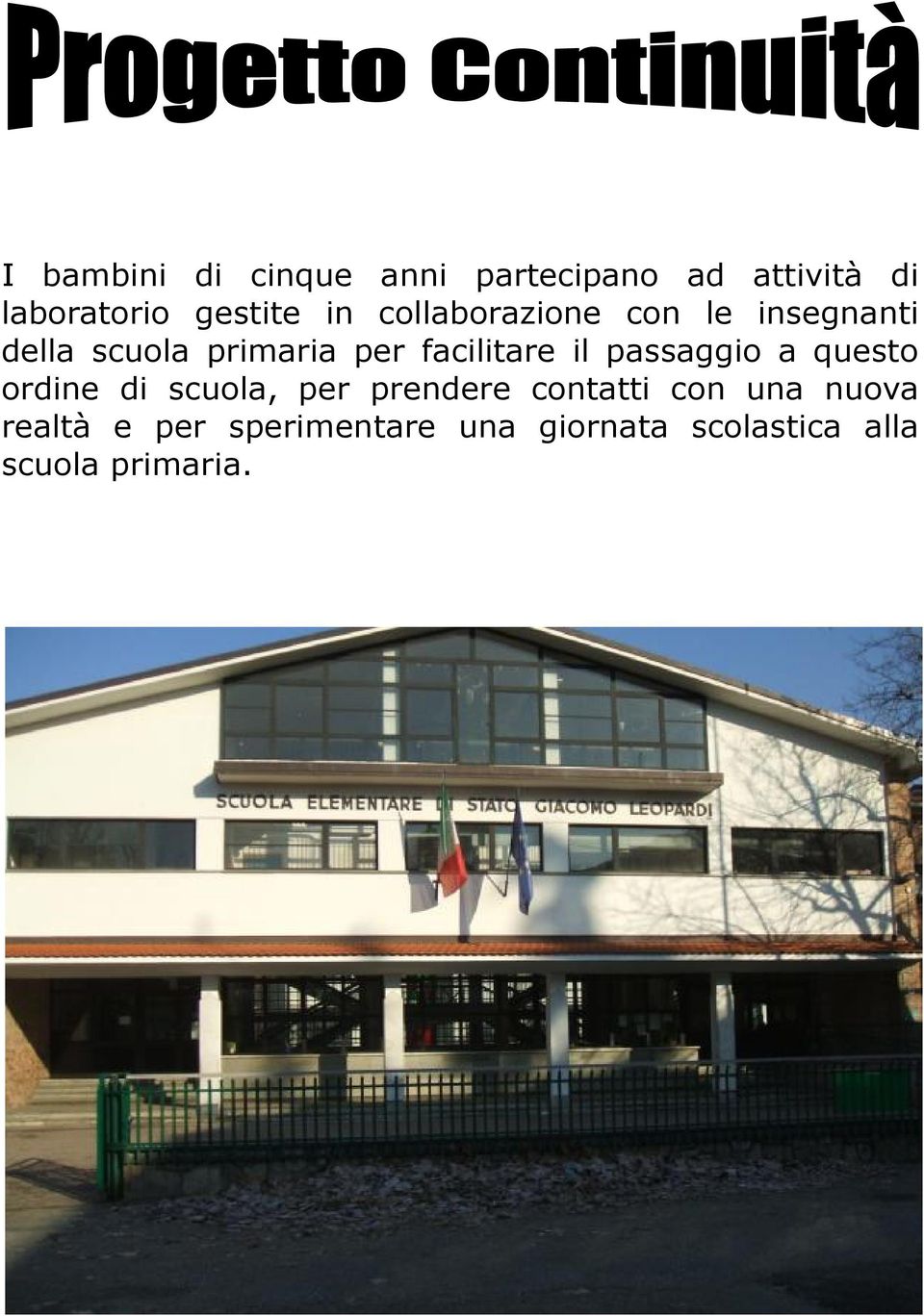 il passaggio a questo ordine di scuola, per prendere contatti con una