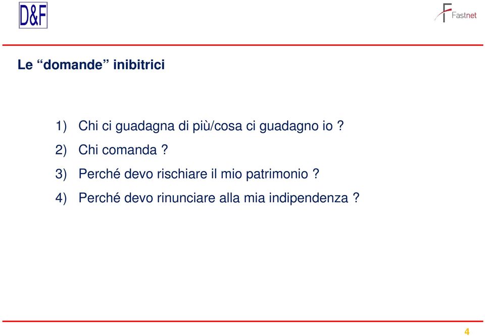 3) Perché devo rischiare il mio patrimonio?