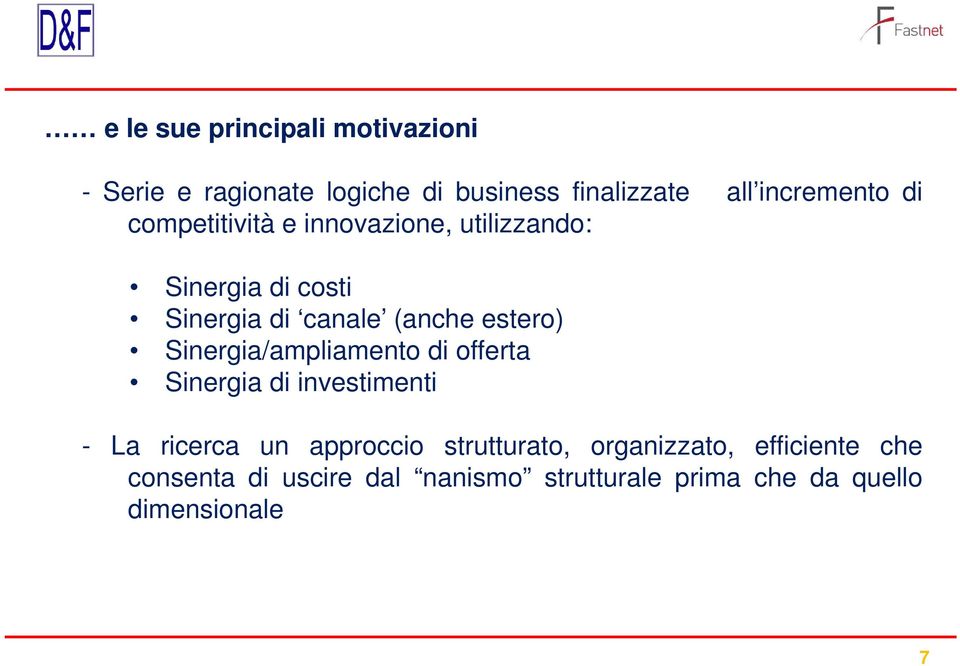 Sinergia/ampliamento di offerta Sinergia di investimenti - La ricerca un approccio strutturato,