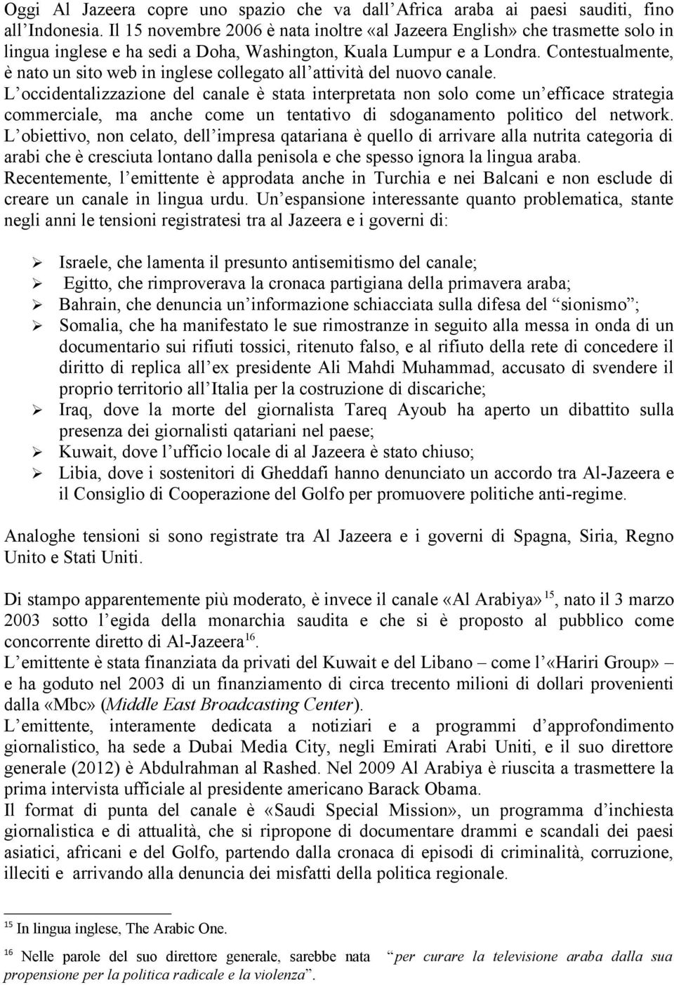 Contestualmente, è nato un sito web in inglese collegato all attività del nuovo canale.