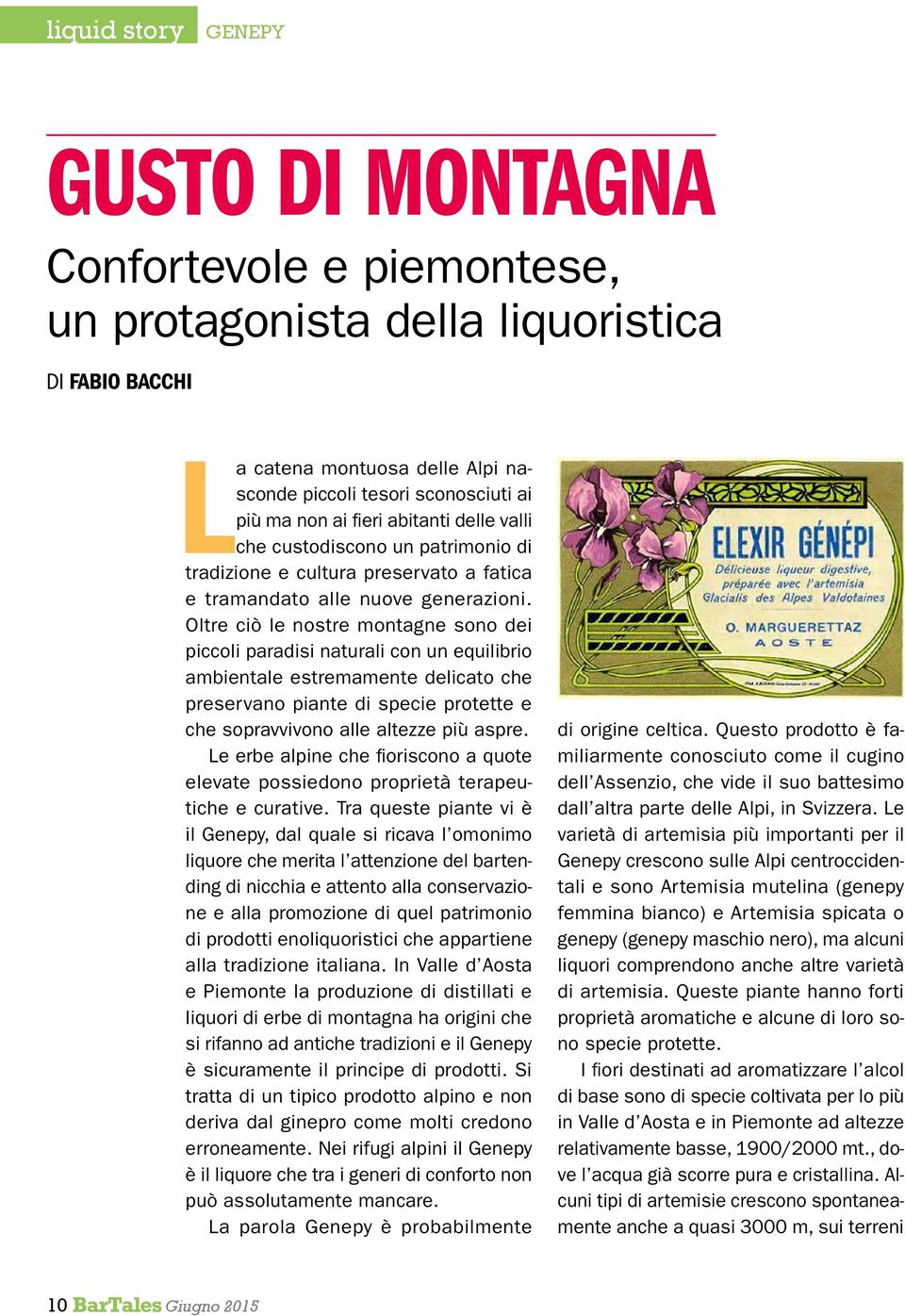 Oltre ciò le nostre montagne sono dei piccoli paradisi naturali con un equilibrio ambientale estremamente delicato che preservano piante di specie protette e che sopravvivono alle altezze più aspre.