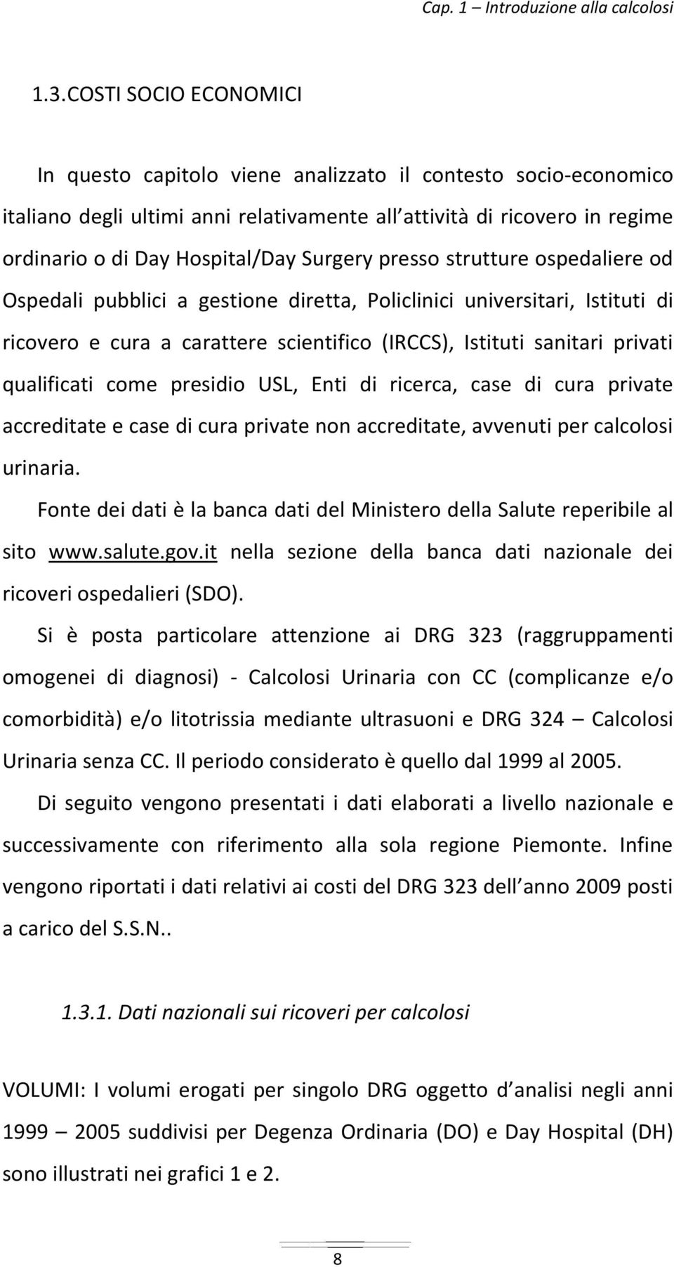 Surgery presso strutture ospedaliere od Ospedali pubblici a gestione diretta, Policlinici universitari, Istituti di ricovero e cura a carattere scientifico (IRCCS), Istituti sanitari privati