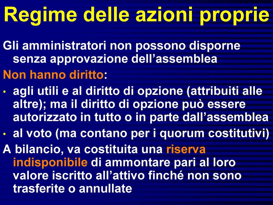 autorizzato in tutto o in parte dall assemblea al voto (ma contano per i quorum costitutivi) A bilancio, va