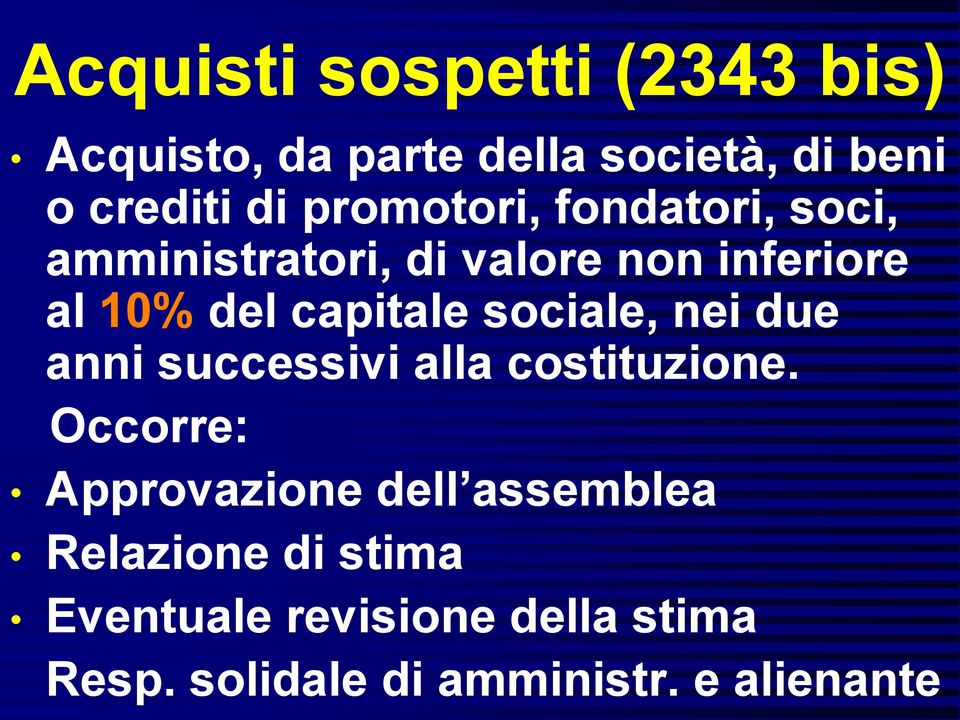 sociale, nei due anni successivi alla costituzione.