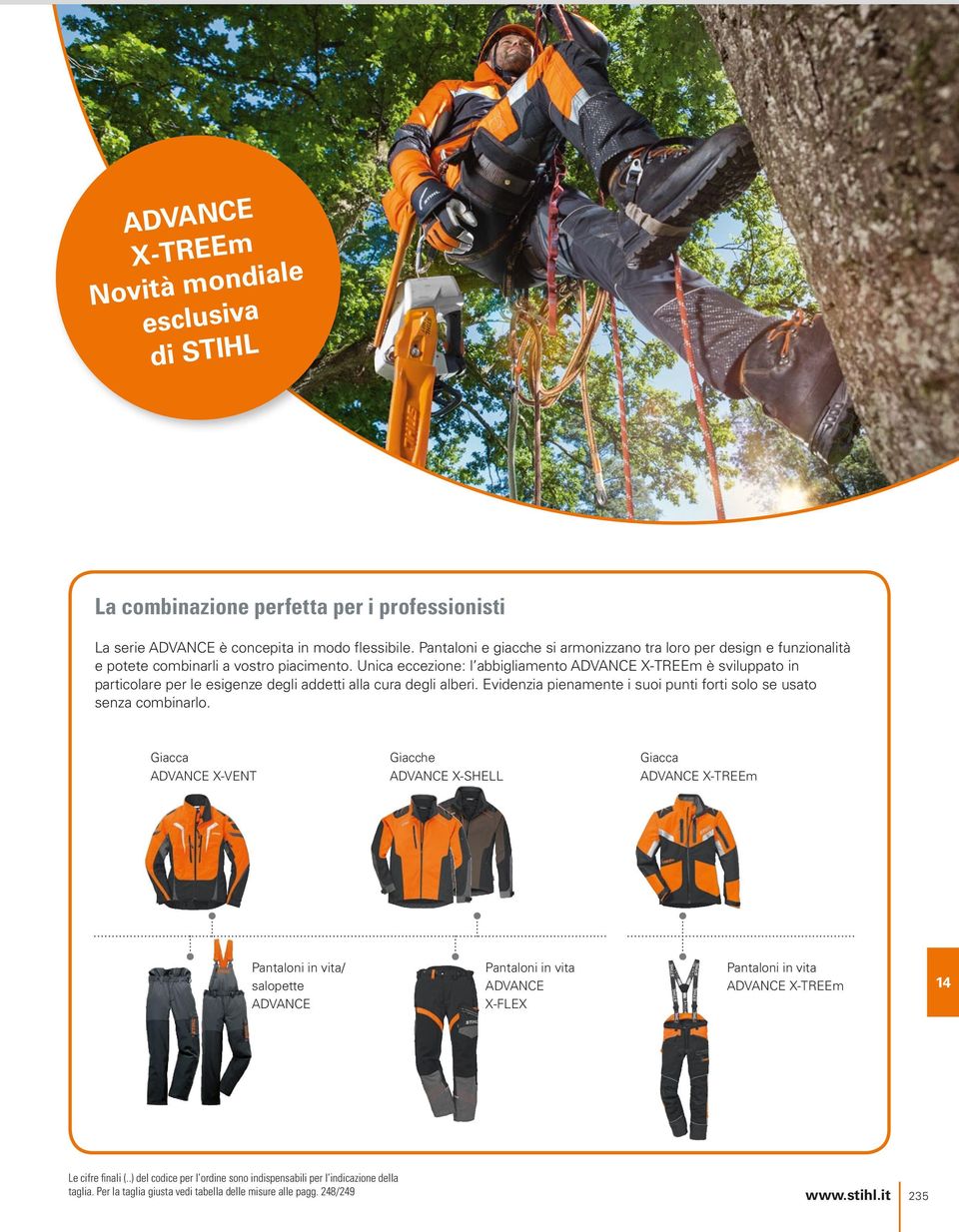 Unica eccezione: l abbigliamento ADVANCE X-TREEm è sviluppato in particolare per le esigenze degli addetti alla cura degli alberi.