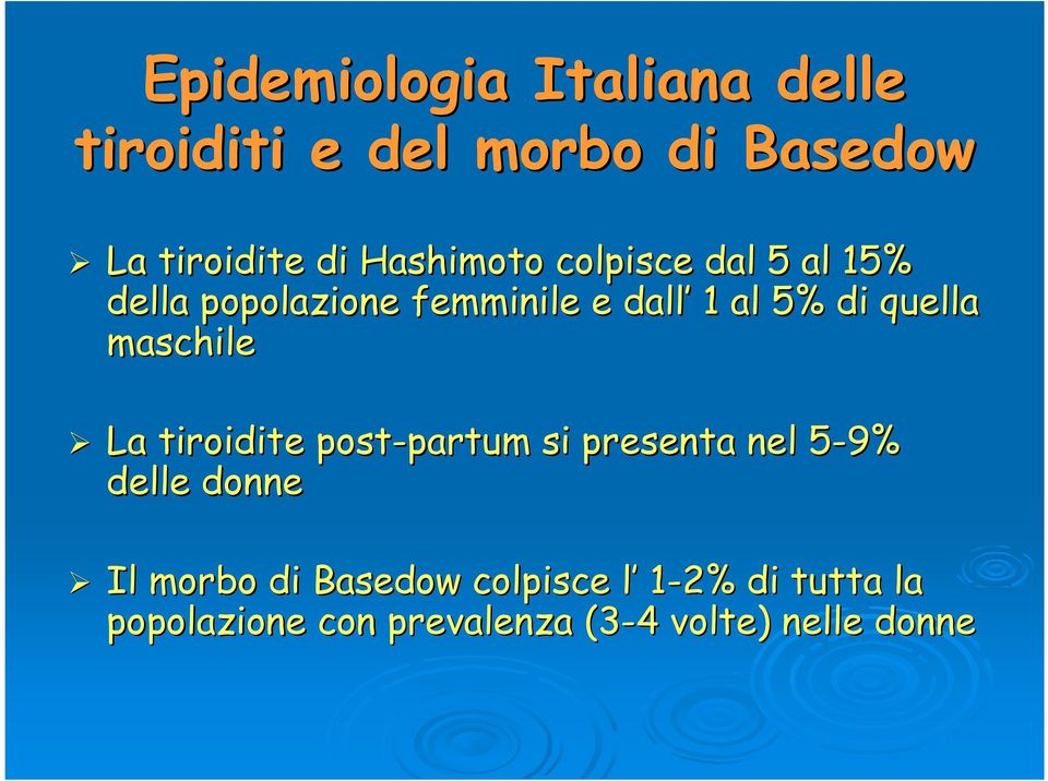 maschile La tiroidite post-partum partum si presenta nel 5-9% 5 delle donne Il morbo