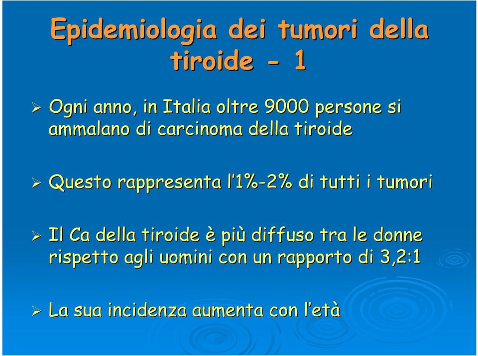 l1%-2% di tutti i tumori Il Ca della tiroide è più diffuso tra le donne