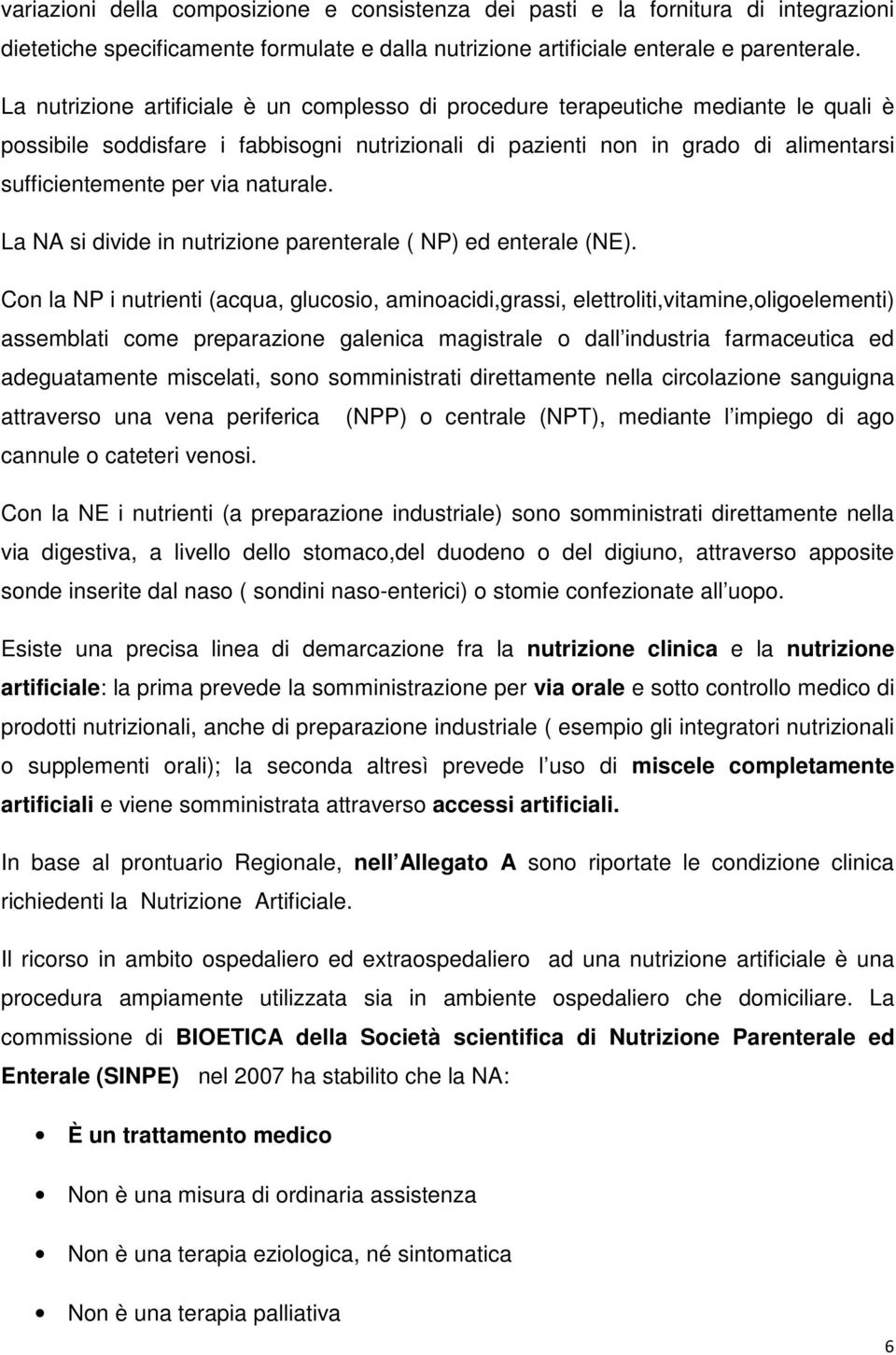 naturale. La NA si divide in nutrizione parenterale ( NP) ed enterale (NE).