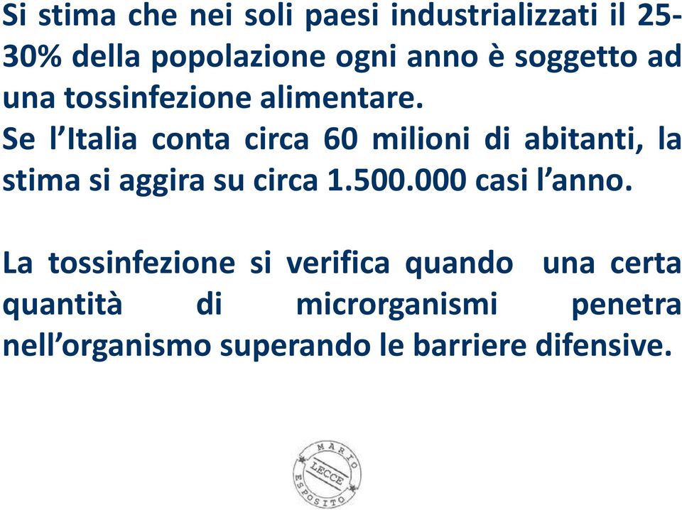 Se l Italia conta circa 60 milioni di abitanti, la stima si aggira su circa 1.500.