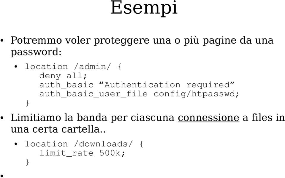 auth_basic_user_file config/htpasswd; Limitiamo la banda per ciascuna