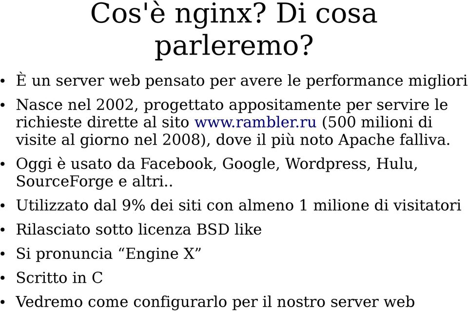 dirette al sito www.rambler.ru (500 milioni di visite al giorno nel 2008), dove il più noto Apache falliva.