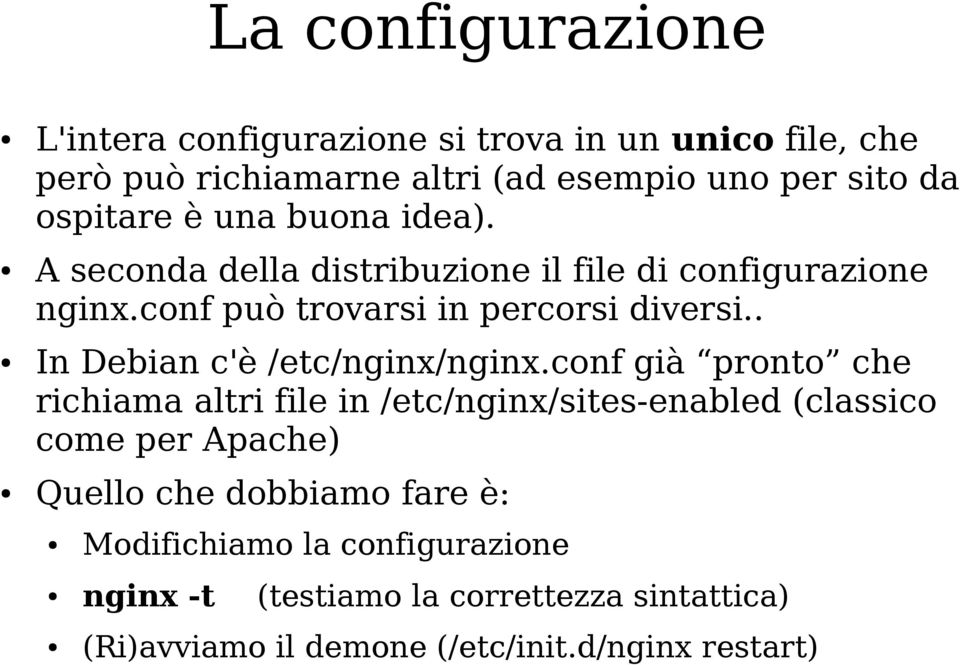 . In Debian c'è /etc/nginx/nginx.