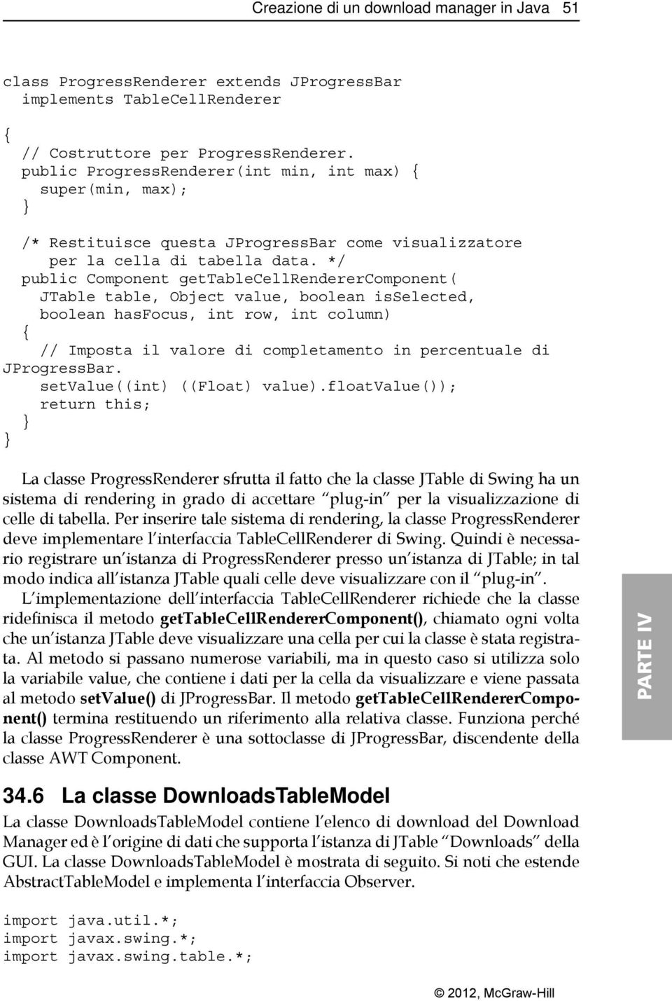 */ public Component gettablecellrenderercomponent( JTable table, Object value, boolean isselected, boolean hasfocus, int row, int column) { // Imposta il valore di completamento in percentuale di