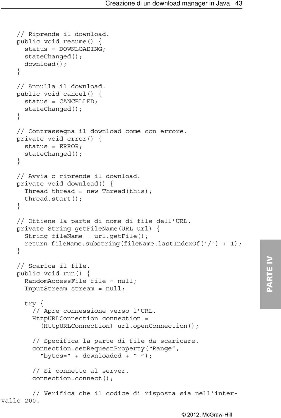 private void download() { Thread thread = new Thread(this); thread.start(); // Ottiene la parte di nome di file dell URL. private String getfilename(url url) { String filename = url.