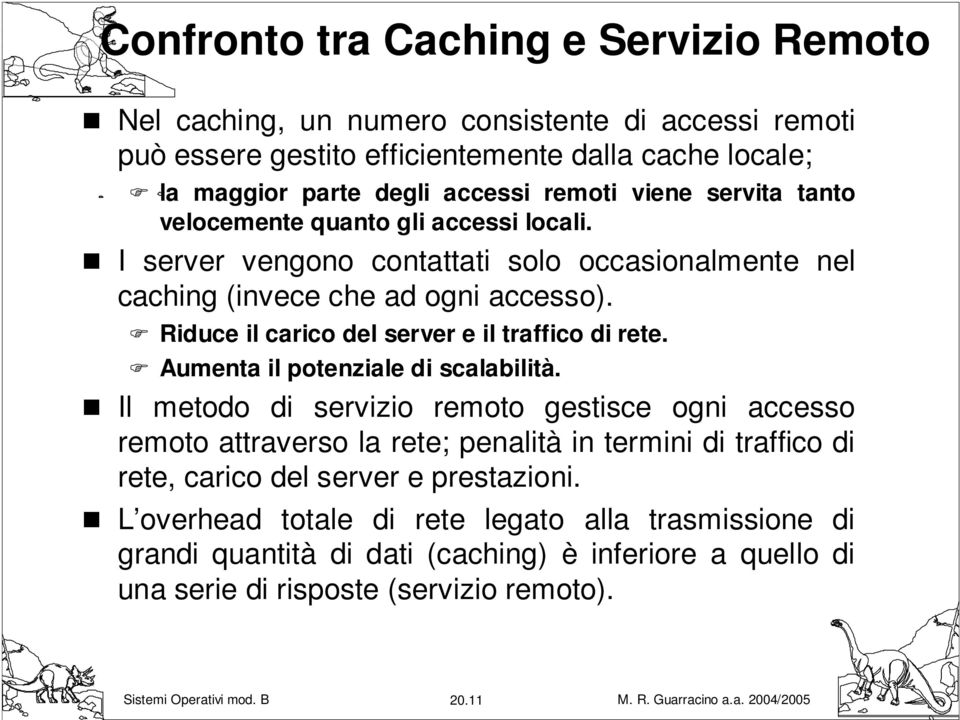 Riduce il carico del server e il traffico di rete. Aumenta il potenziale di scalabilità.