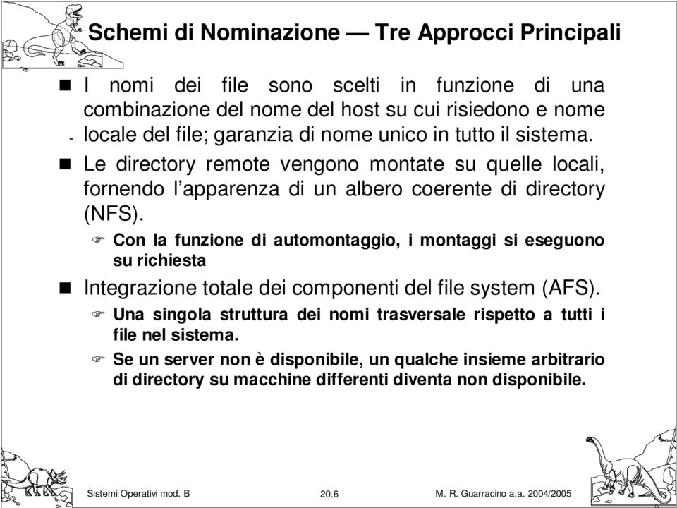 Con la funzione di automontaggio, i montaggi si eseguono su richiesta Integrazione totale dei componenti del file system (AFS).