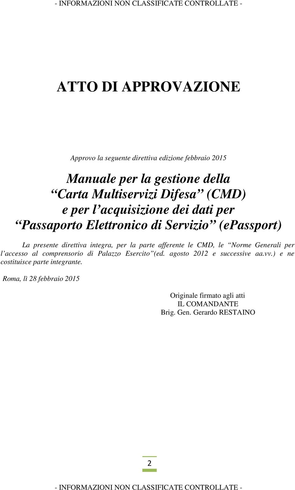 parte afferente le CMD, le Norme Generali per l accesso al comprensorio di Palazzo Esercito (ed. agosto 2012 e successive aa.vv.