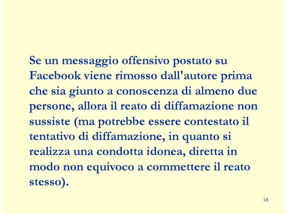 sussiste (ma potrebbe essere contestato il tentativo di diffamazione, in quanto si