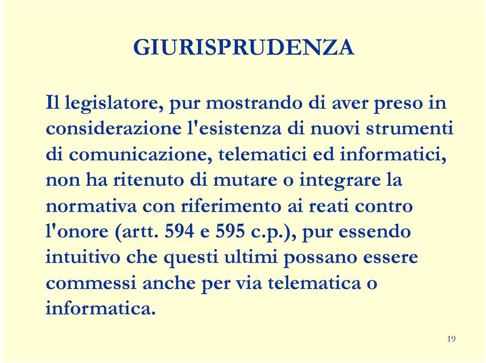 integrare la normativa con riferimento ai reati contro l'onore (artt. 594 e 595 c.p.