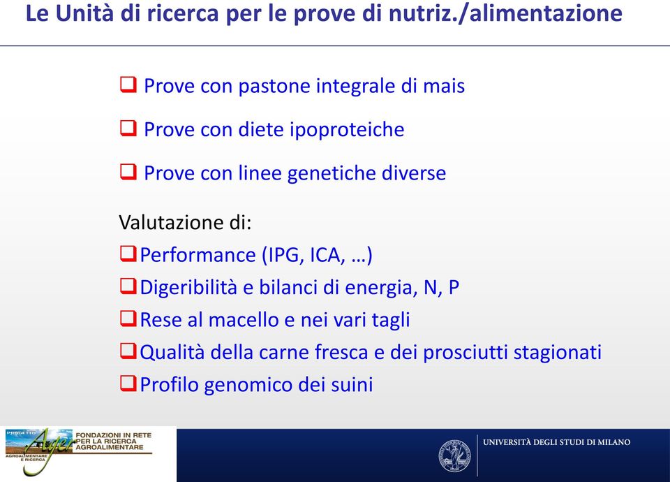 con linee genetiche diverse Valutazione di: Performance (IPG, ICA, ) Digeribilità e