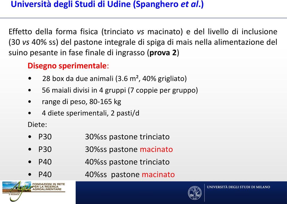 nella alimentazione del suino pesante in fase finale di ingrasso (prova 2) Disegno sperimentale: 28 box da due animali (3.