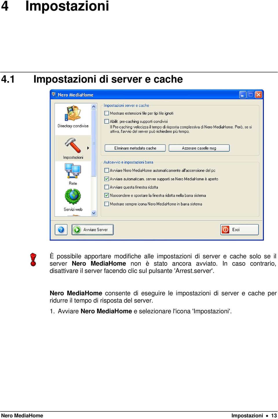 server Nero MediaHome non è stato ancora avviato.