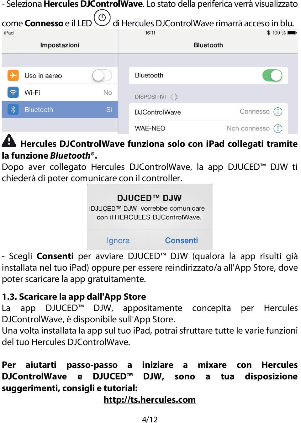 - Scegli Consenti per avviare DJUCED DJW (qualora la app risulti già installata nel tuo ipad) oppure per essere reindirizzato/a all'app Store, dove poter scaricare la app gratuitamente. 1.3.