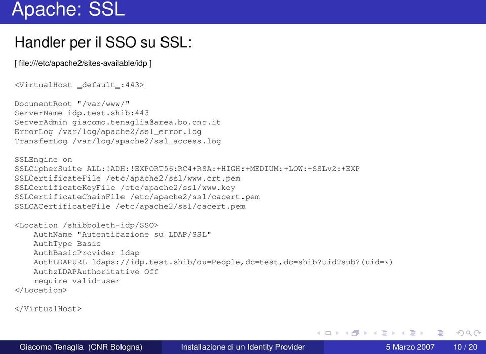 EXPORT56:RC4+RSA:+HIGH:+MEDIUM:+LOW:+SSLv2:+EXP SSLCertificateFile /etc/apache2/ssl/www.crt.pem SSLCertificateKeyFile /etc/apache2/ssl/www.key SSLCertificateChainFile /etc/apache2/ssl/cacert.