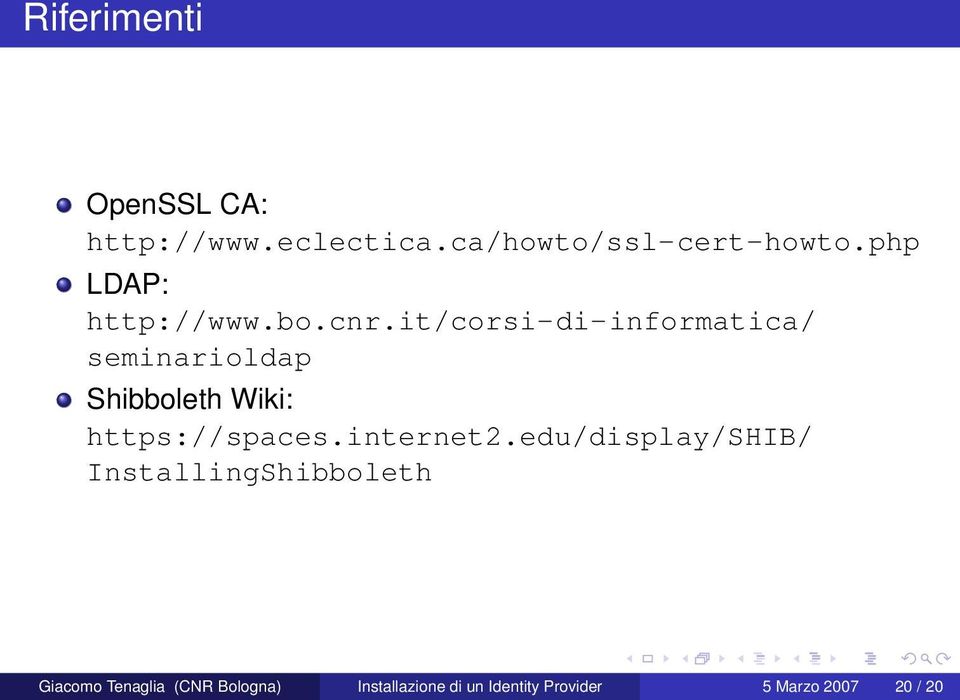 it/corsi-di-informatica/ seminarioldap Shibboleth Wiki: https://spaces.