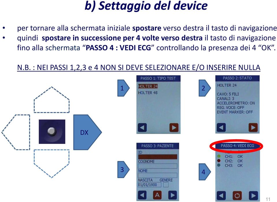 di navigazione fino alla schermata PASSO 4 : VEDI ECG controllando la presenza dei 4