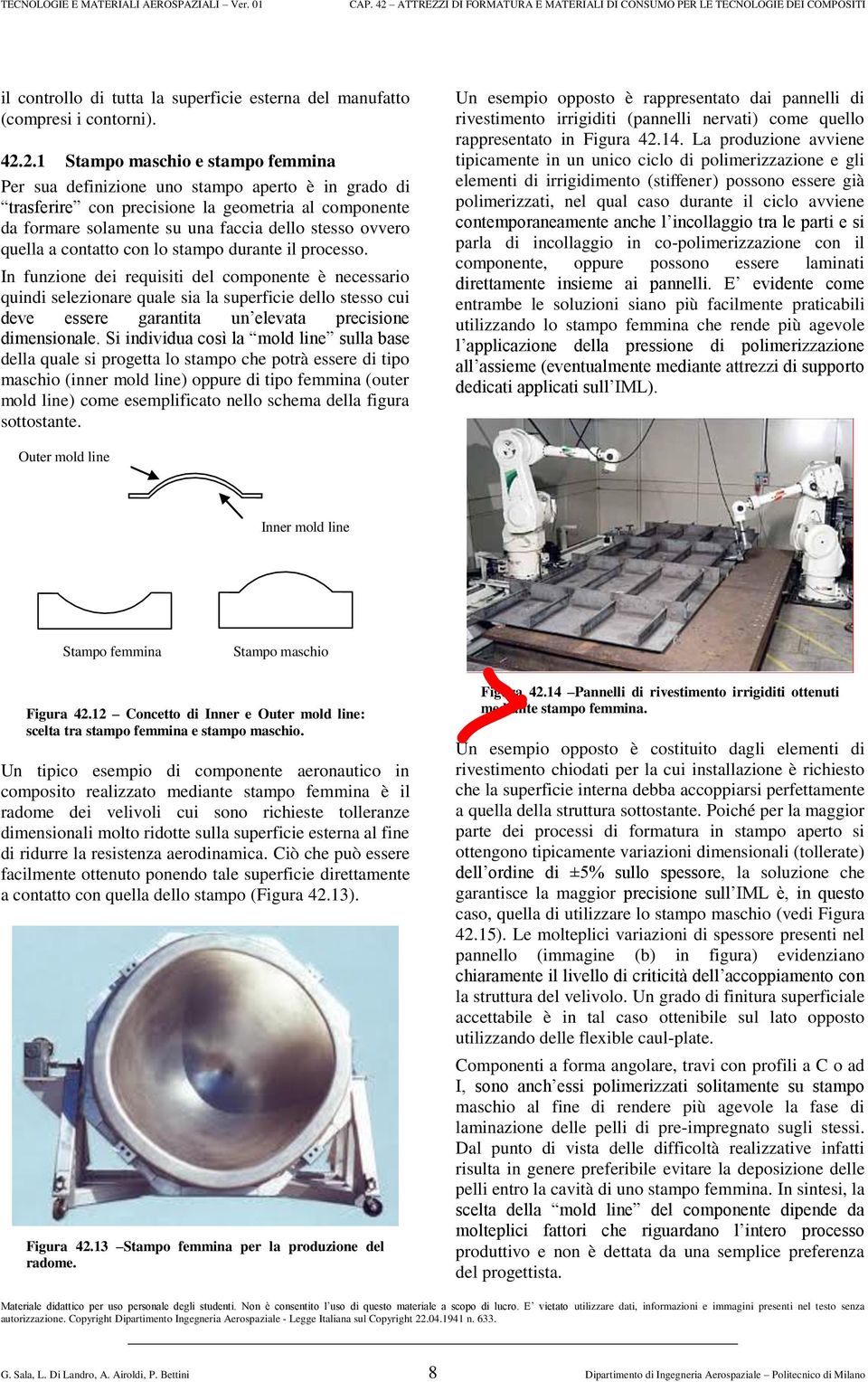 quella a contatto con lo stampo durante il processo.