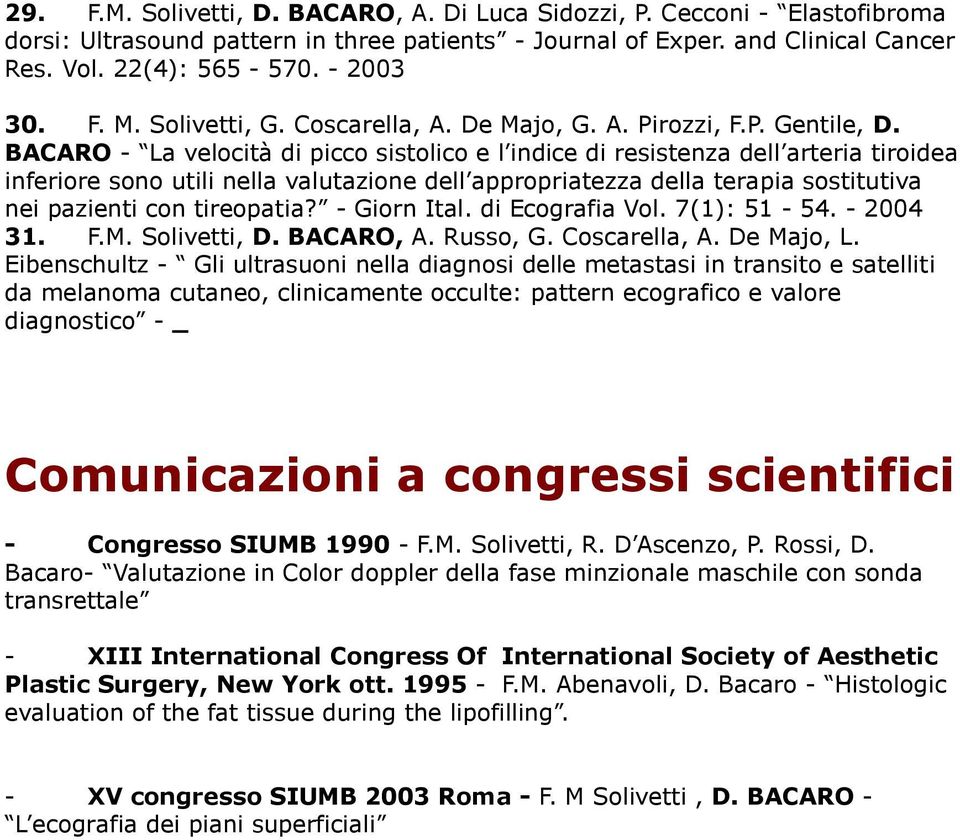 BACARO - La velocità di picco sistolico e l indice di resistenza dell arteria tiroidea inferiore sono utili nella valutazione dell appropriatezza della terapia sostitutiva nei pazienti con tireopatia?