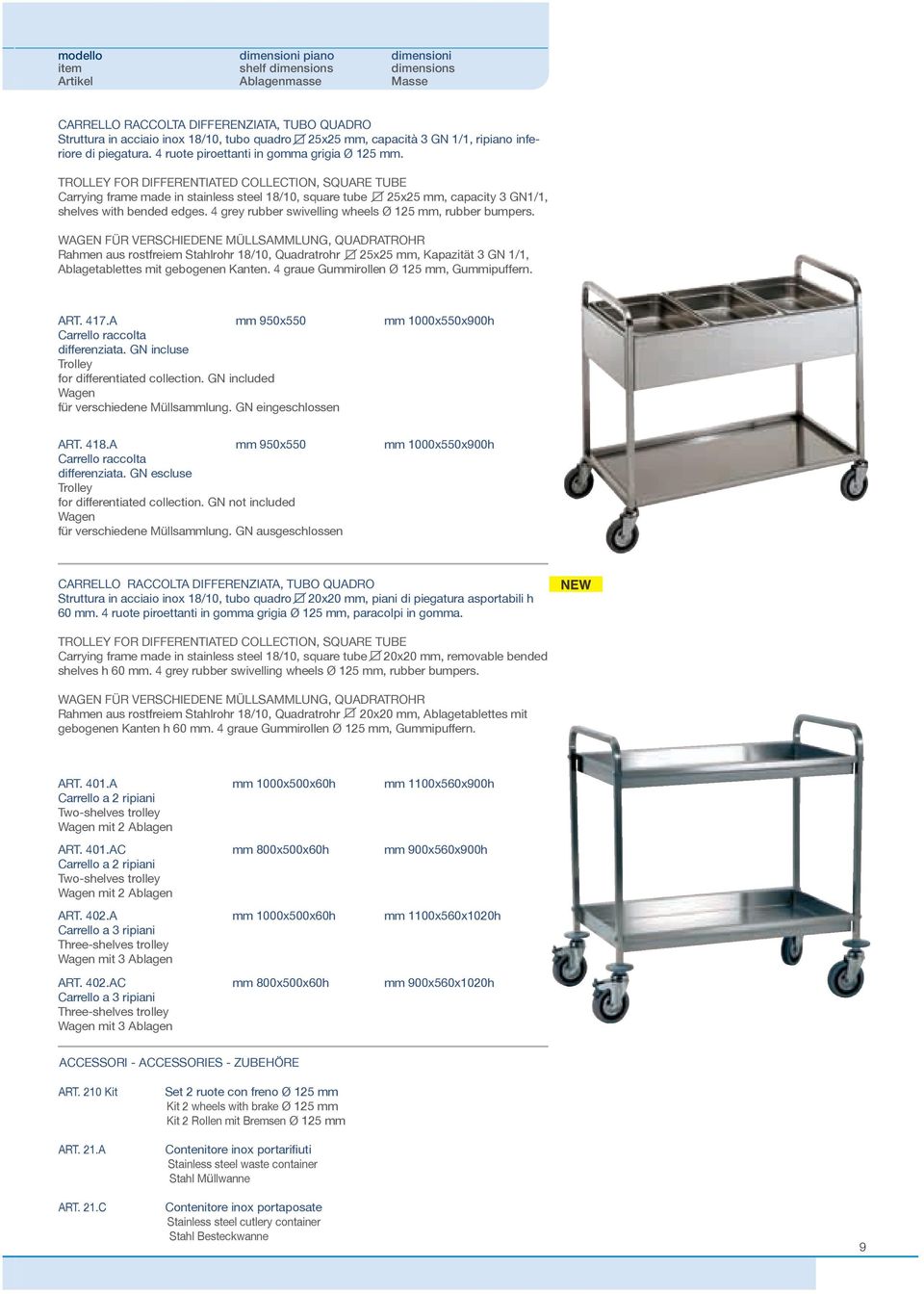 TROLLEY FOR DIFFERENTIATED COLLECTION, SQUARE TUBE Carrying frame made in stainless steel 18/10, square tube 25x25 mm, capacity 3 GN1/1, shelves with bended edges.