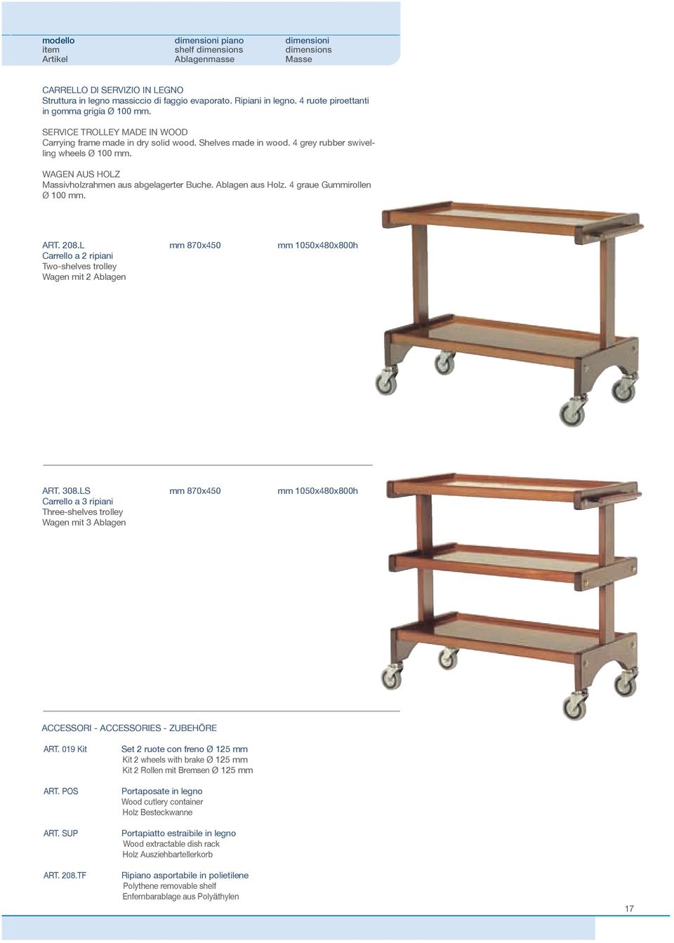 Ablagen aus Holz. 4 graue Gummirollen Ø 100 mm. ART. 208.L mm 870x450 mm 1050x480x800h Carrello a 2 ripiani Two-shelves trolley Wagen mit 2 Ablagen ART. 308.