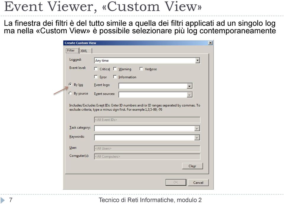 log ma nella «Custom View» è possibile selezionare più